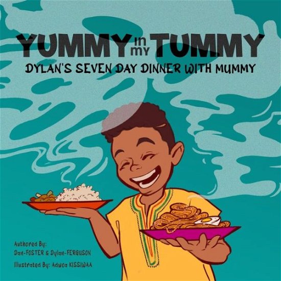 Cover for Dan-Foster Oduro · Yummy in My Tummy: Dylan's Seven Day Dinner with Mummy (Paperback Book) (2021)