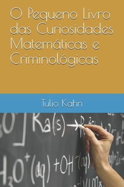 Cover for Tulio Kahn · O Pequeno Livro das Curiosidades Matematicas e Criminologicas (Pocketbok) (2021)