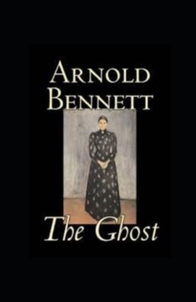 Cover for Arnold Bennett · The Ghost annotated (Pocketbok) (2021)