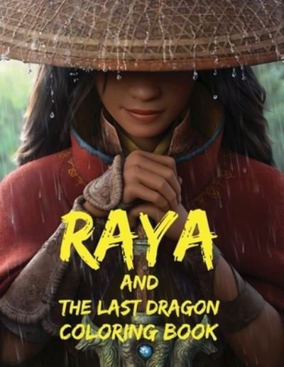 Cover for John Williams · Raya and the Last Dragon Coloring Book: Giant Fantasy Cartoon Coloring Pages for girl's, boy's and all children's (Pocketbok) (2021)
