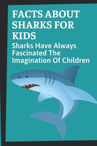 Cover for Dudley Hopfensperger · Facts About Sharks For Kids (Paperback Book) (2021)