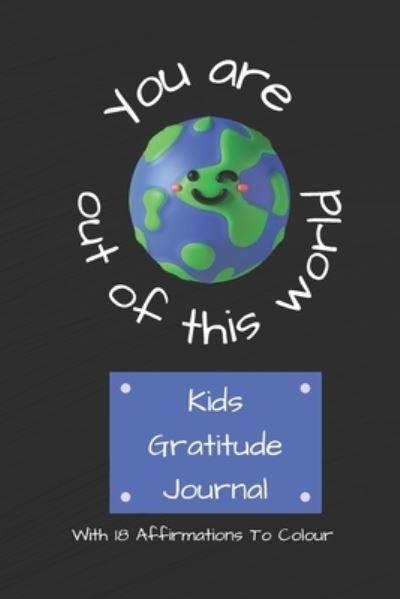 Cover for C M Designs · You are out of this world: Kids Gratitude Journal (Pocketbok) (2021)