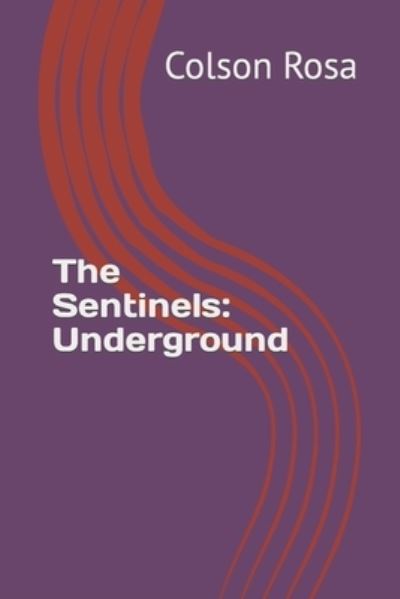 Cover for Colson Rosa · The Sentinels: Underground (Pocketbok) (2021)