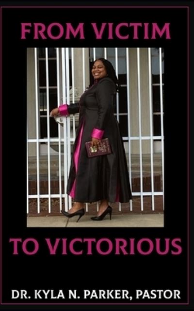 Cover for Kyla N Parker Pastor · Victim to Victorious (Paperback Book) (2020)