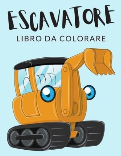 Escavatore Libro da Colorare - Painto Lab - Livres - Independently Published - 9798568459576 - 20 novembre 2020