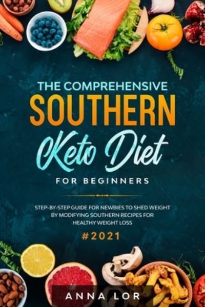 Cover for Anna Lor · The Comprehensive Southern Keto Diet for Beginners (Paperback Book) (2020)