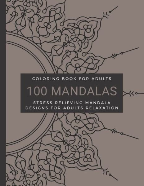 Cover for Lara Books · Coloring Book For Adults, 100 Mandalas, Stress Relieving Mandala Designs for Adults Relaxation (Paperback Bog) (2021)