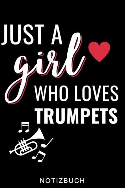 Cover for Musiker Journal · Just a Girl Who Loves Trumpets Notizbuch (Paperback Book) (2020)
