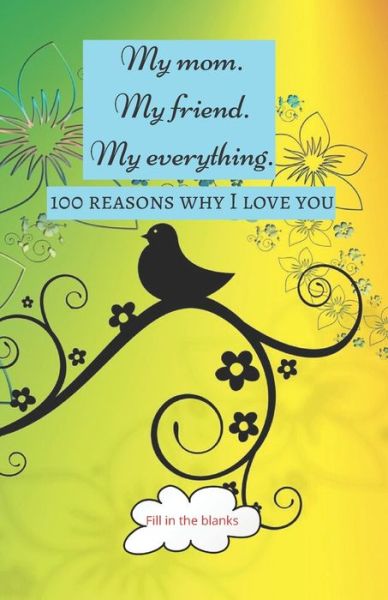 Cover for Reasons Why I Love You Mom Books · My mom. My friend. My everything. (Paperback Book) (2020)