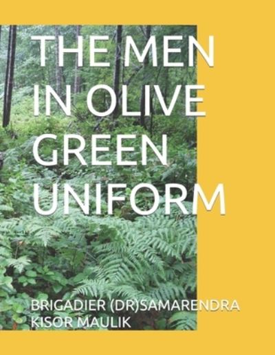 Cover for Brigadier Samarendra Kisor Maulik · The Men in Olive Green Uniform (Paperback Book) (2020)