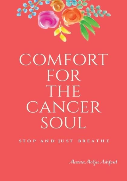 Cover for Marcia McGee Ashford · Comfort for the Cancer Soul (Paperback Bog) (2020)