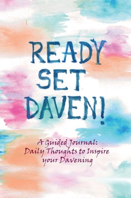 Cover for C Liba Rimler · Ready, Set, Daven!: A Guided Journal: Daily Thoughts to Inspire Your Davening (Paperback Book) (2021)