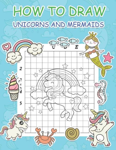 Cover for Nick Marshall · How to Draw Unicorns and Mermaids: Step by Step Simple Learn to Draw Books for Kids - Activity Book for Kids (Paperback Book) (2020)