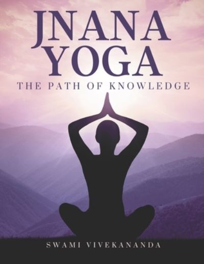 Jnana Yoga - Swami Vivekananda - Books - Independently Published - 9798681657576 - September 1, 2020