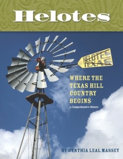 Cover for Cynthia Leal Massey · Helotes, Where the Texas Hill Country Begins (Paperback Book) (2020)