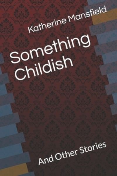 Cover for Katherine Mansfield · Something Childish (Paperback Book) (2020)