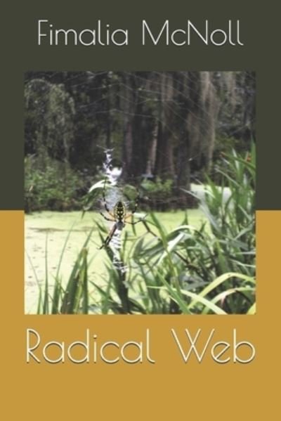 Radical Web - Fimalia McNoll - Books - Independently Published - 9798695786576 - October 9, 2020