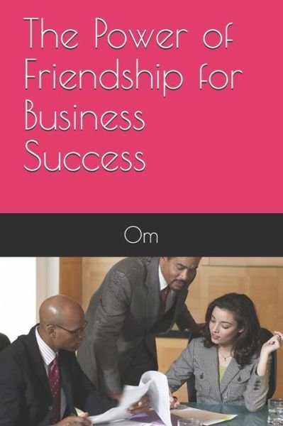 The Power of Friendship for Business Success - Om - Bøker - Independently Published - 9798706682576 - 10. februar 2021