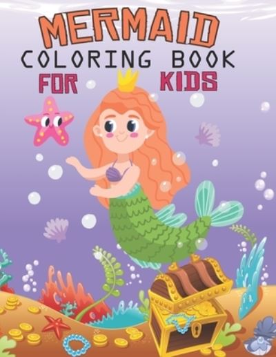 Cover for Mermaid Art · Mermaid Coloring Book For Kids: Super Fun Coloring Pages of Cute Mermaids, Fish and Other Sea Creatures Designed to encourage positive thinking. Great Gift for kids and adults (Paperback Book) (2021)