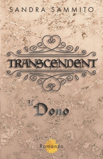 Cover for Sandra Sammito · Transcendent: Il Dono (Vol.1 Seconda Edizione) - Transcendent Tetralogy (Paperback Bog) (2020)