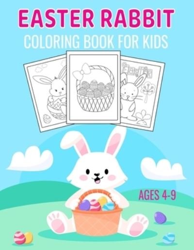 Cover for Tasho Publishing · Easter Rabbit Coloring Book for Kids Ages 4-9: Easter Egg Coloring Book for Kids Stress Relief, 8.5 x 11 inches, 50 Pages (Paperback Bog) (2021)