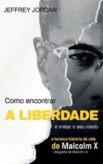 Cover for Jeffrey Jordan · Como Encontrar a Liberdade E Matar O Seu Medo (Taschenbuch) (2021)