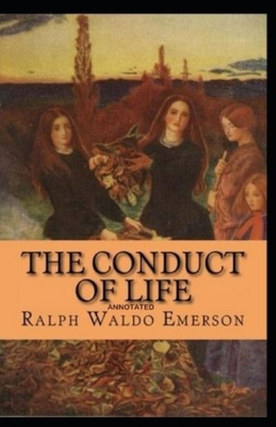 Cover for Ralph Waldo Emerson · The Conduct of Life Annotated (Pocketbok) (2021)