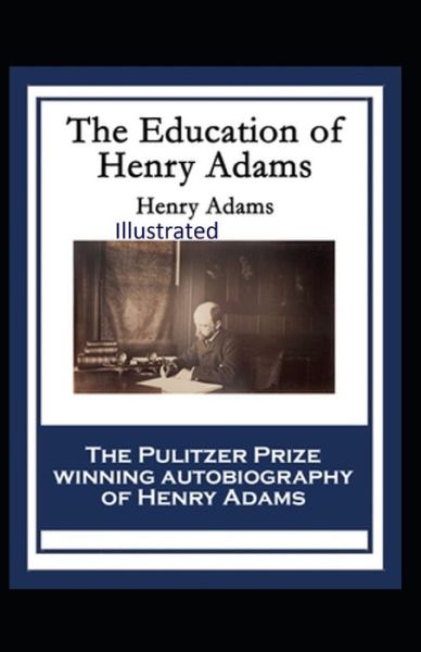 Cover for Henry Adams · The Education of Henry Adams Illustrated (Taschenbuch) (2021)