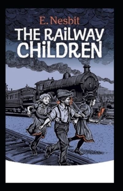 The Railway Children Illustrated - E Nesbit - Boeken - Independently Published - 9798743481576 - 19 mei 2021