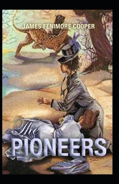 Cover for James Fenimore Cooper · The Pioneers-Original Edition (Annotated) (Taschenbuch) (2021)