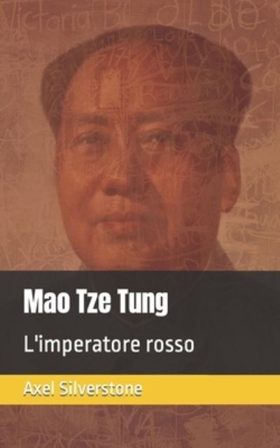 Cover for Axel Silverstone · Mao Tze Tung: L'imperatore rosso (Paperback Book) (2021)