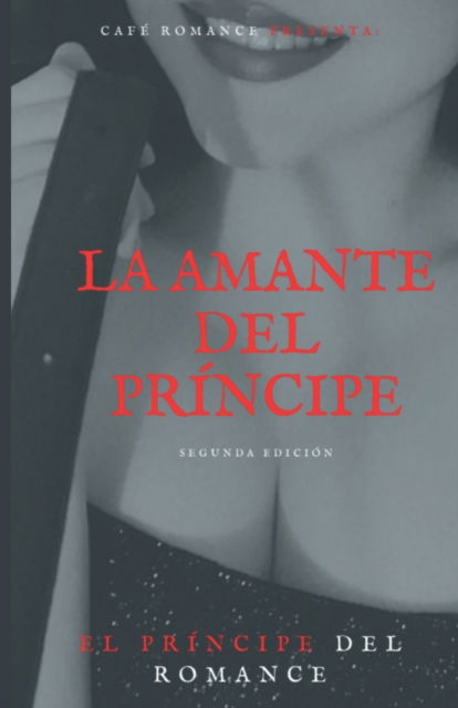 Cover for Principe Romance · La Amante del Principe: Cafe Romance - La Amante del Principe (Paperback Book) (2022)