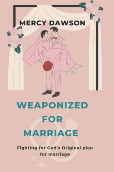 Cover for Mercy DAWSON · Weaponized for Marriage (Book) (2022)