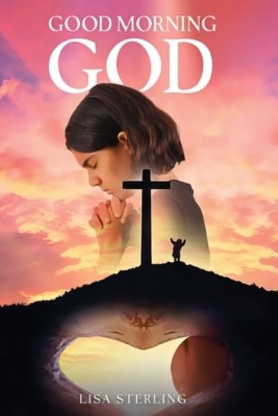 Cover for Lisa Sterling · Good Morning, God (Paperback Book) (2022)