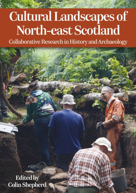 Cultural Landscapes of Northeast Scotland: Collaborative Research in History and Archaeology -  - Böcker - Casemate Publishers - 9798888571576 - 15 januari 2025