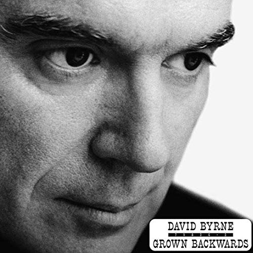 Grown Backwards - David Byrne - Musiikki - NONESUCH - 0075597929577 - perjantai 15. maaliskuuta 2019