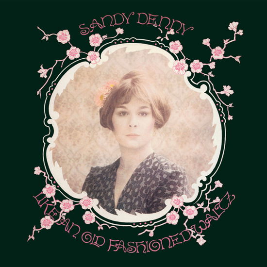 Cover for Sandy Denny · Like An Old Fashioned Waltz (LP) [Reissue edition] (2018)