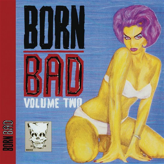 Born Bad Volume Two / Various - Born Bad Volume Two / Various - Musik - BORN BAD - 0634438816577 - 19. august 2022