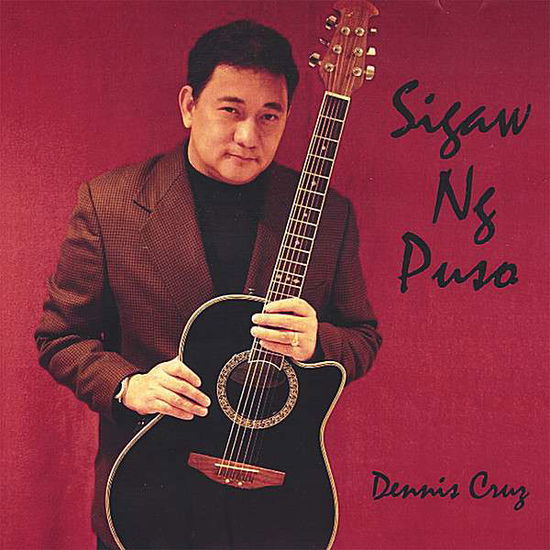 Sigaw Ng Puso - Dennis Cruz - Muzyka - DENNIS CRUZ - 0634479310577 - 20 lipca 2004