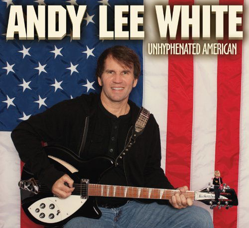 Unhyphenated American - Andy Lee White - Music - Magic House Records - 0700261315577 - March 22, 2011