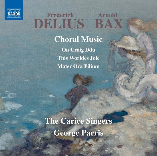 Cover for Bax / Delius / Carice Singers / Parris · Delius &amp; Bax: Choral Music (CD) (2017)