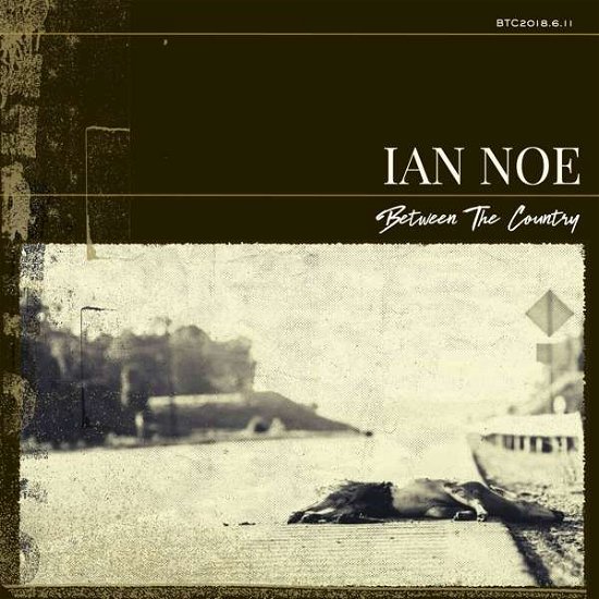 Cover for Ian Noe · Between the Country (CD) (2019)