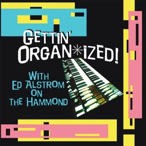 Cover for Ed Alstrom · Gettin' Organ-ized (CD) (2010)