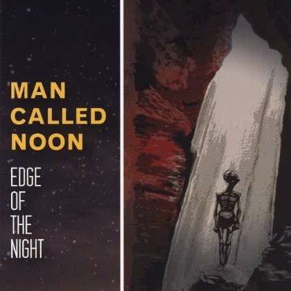 Cover for Man Called Noon · Edge of the Night (CD) (2013)