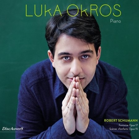 Cover for Luka Okros · Schumann: Fantaisie. Op. 17 &amp; Scenes DEnfants. Op. 15 (CD) (2017)