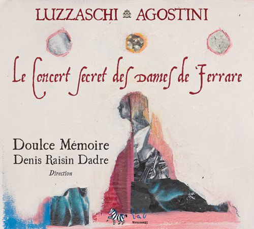 Secret Concert of the Ladies of Ferrara - Luzzaschi / Agostini / Doulce Memoire / Dadre - Music - ZIG ZAG TERRITOIRES - 3760009291577 - February 12, 2008