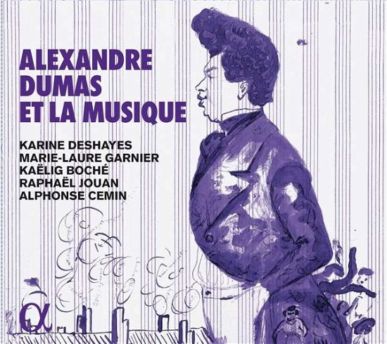 Cover for Alphonse Cemin / Karine Deshayes / Marie-laure Garnier / Kaelig Boche / Raphael Jouan · Alexandre Dumas Et La Musique (CD) (2020)