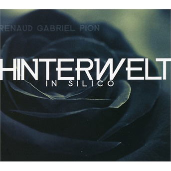 Cover for Renaud-Gabriel Pion · Hinterwelt In Silico (CD) (2020)