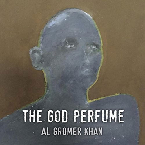 Cover for Al Gromer Khan · God Perfume (CD) (2017)