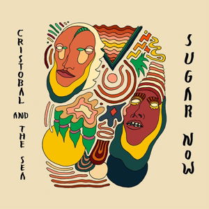 Cover for Cristobal And The Sea · Sugar Now (CD) [Digipak] (2015)